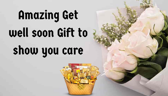 Amazing Get well soon Gift to show you care
